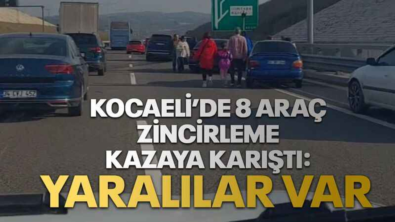 Kocaeli’de 8 araç zincirleme kazaya karıştı: Yaralılar var
